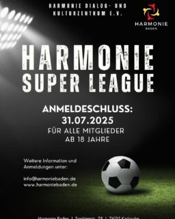 "Harmonie Fußballturnier 2025"Harmonie Super League 2025 – Jetzt anmelden und Teil des größten Vereinsfußballturniers werden!Das Harmonie Dialog- und Kulturzentrum e.V. freut sich, die Harmonie Super League 2025 anzukündigen – ein spannendes Fußballturnier für alle Mitglieder ab 18 Jahren!Anmeldeschluss: 31. Juli 2025
Ort: Karlsruhe, Rastatt, Pforzheim, Bruchsal
Weitere Informationen und Anmeldung unter:
✉️ info@harmoniebaden.de
🌐 https://harmoniebaden.de/fussballturnier-2025/Über das Turnier
Die Harmonie Super League ist mehr als nur ein Fußballturnier – sie ist ein Treffpunkt für Gemeinschaft, Kultur und sportlichen Wettkampf. Unser Ziel ist es, den Teamgeist zu stärken, Integration zu fördern und den Mitgliedern eine Plattform für sportliche Betätigung und soziale Vernetzung zu bieten.Das Turnier richtet sich an alle Vereinsmitglieder ab 18 Jahren und bietet die Gelegenheit, sich in einem fairen und freundschaftlichen Wettbewerb zu messen.Jetzt anmelden!
Verpassen Sie nicht die Chance, Teil der Harmonie Super League 2025 zu sein! Melden Sie sich bis zum 31. Juli 2025 an und erleben Sie sportliche Highlights, Teamgeist und kulturellen Austausch in einem einzigartigen Rahmen.Für weitere Informationen und Anmeldung kontaktieren Sie uns unter:
info@harmoniebaden.de oder besuchen Sie unsere Webseite: https://harmoniebaden.de/fussballturnier-2025/Wir freuen uns auf Ihre Teilnahme und ein erfolgreiches Turnier!Ihr Harmonie Dialog- und Kulturzentrum e.V. Team