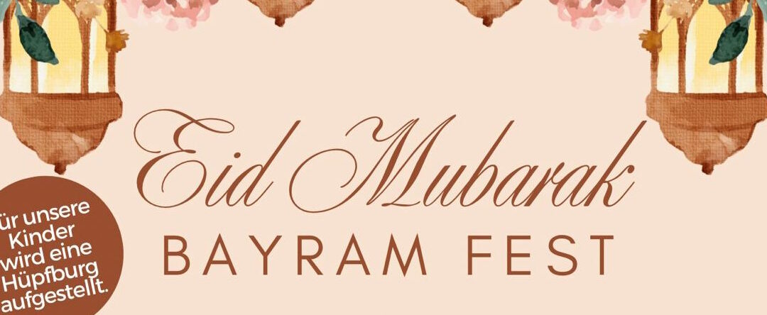 Bayram Fest 2024 – Ein Tag des Zusammenkommens und der Freude Feiern Sie mit uns das Bayram-Fest!